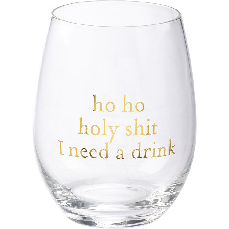 Ho Ho I Need a Drink Wine Glass
