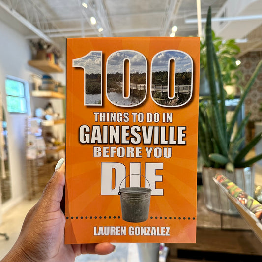 100 Things to Do in Gainesville Before You Die