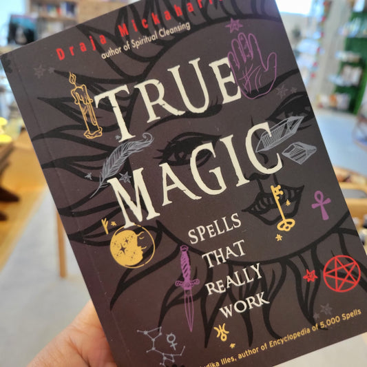 True Magic: Spells that Really Work